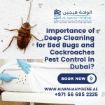 Importance of Deep Cleaning for Bed Bugs and Cockroaches Pest Control in Dubai?
